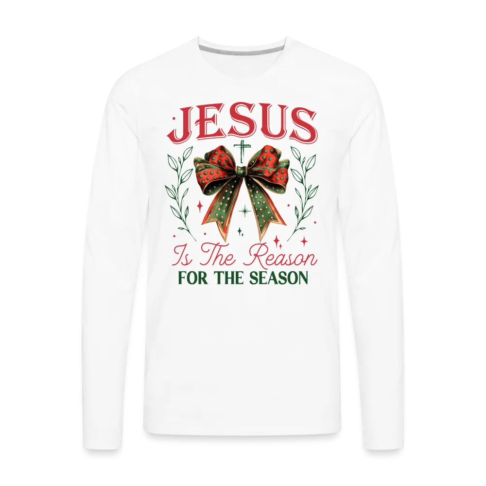 Jesus Is The Reason For The Season Men's Premium Long Sleeve T-Shirt