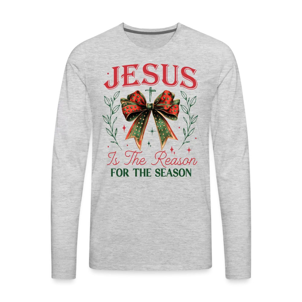 Jesus Is The Reason For The Season Men's Premium Long Sleeve T-Shirt