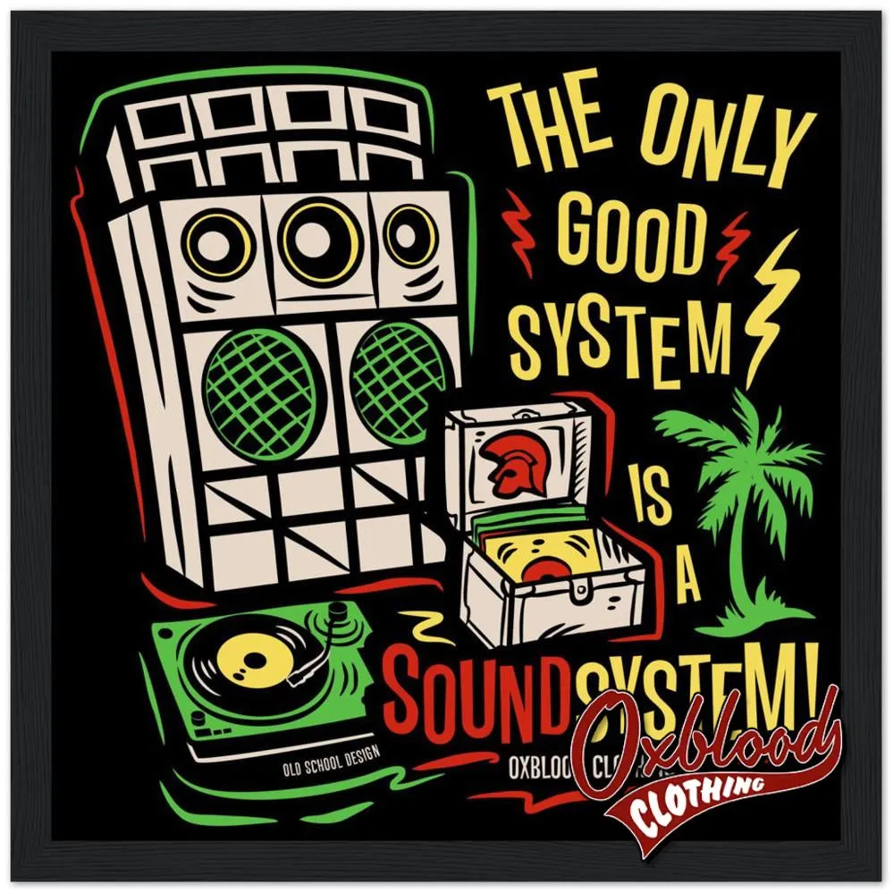 "The Only Good System is a Sound System" Semi-Glossy Paper Wooden Framed Poster