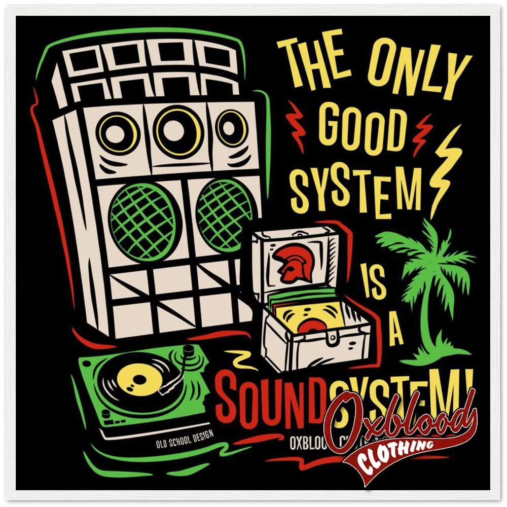 "The Only Good System is a Sound System" Semi-Glossy Paper Wooden Framed Poster