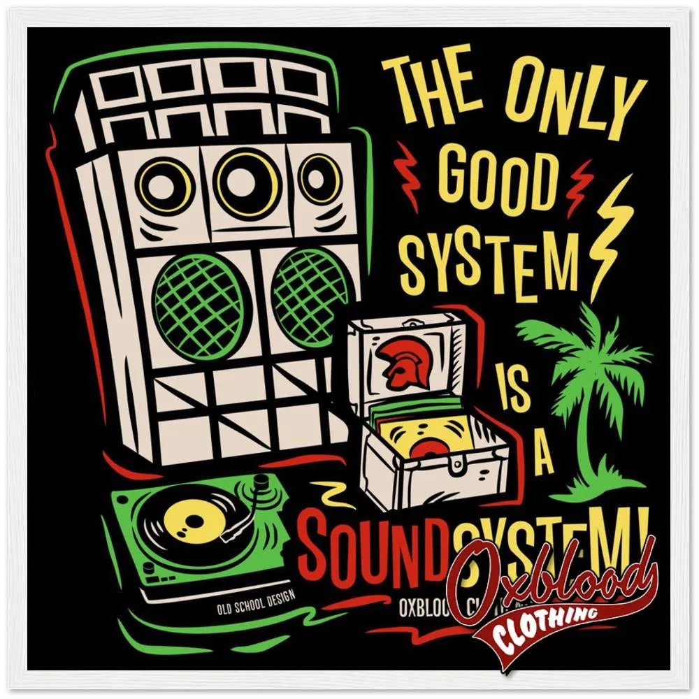 "The Only Good System is a Sound System" Semi-Glossy Paper Wooden Framed Poster