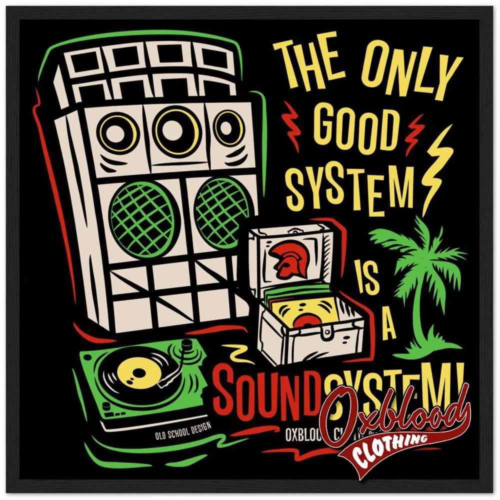 "The Only Good System is a Sound System" Semi-Glossy Paper Wooden Framed Poster