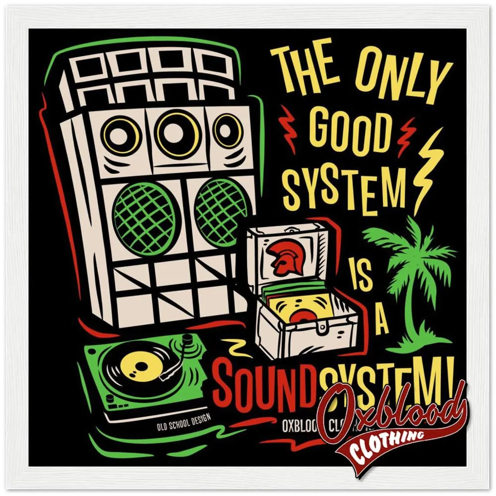 "The Only Good System is a Sound System" Semi-Glossy Paper Wooden Framed Poster